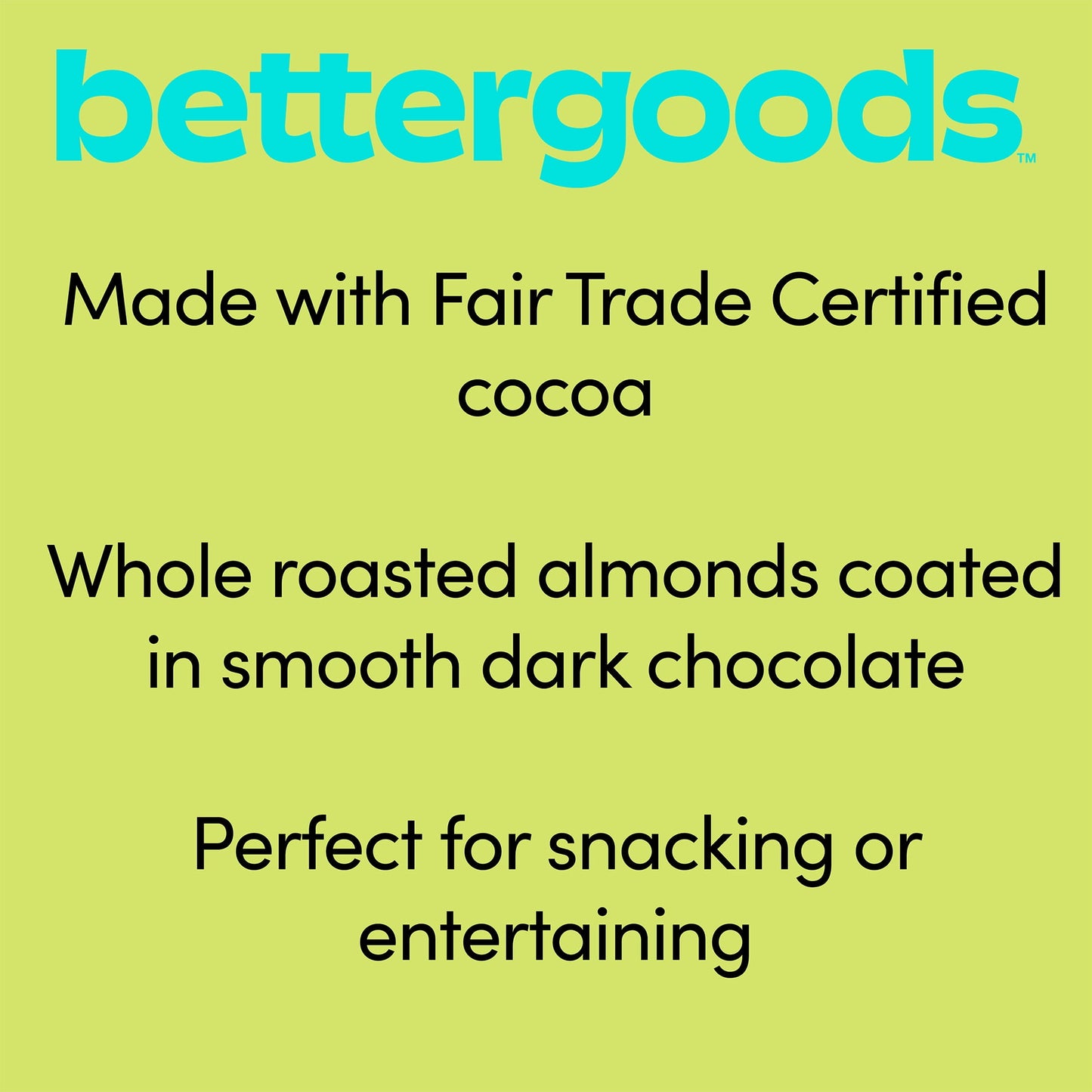 bettergoods Dark Chocolate Almonds, 12 oz